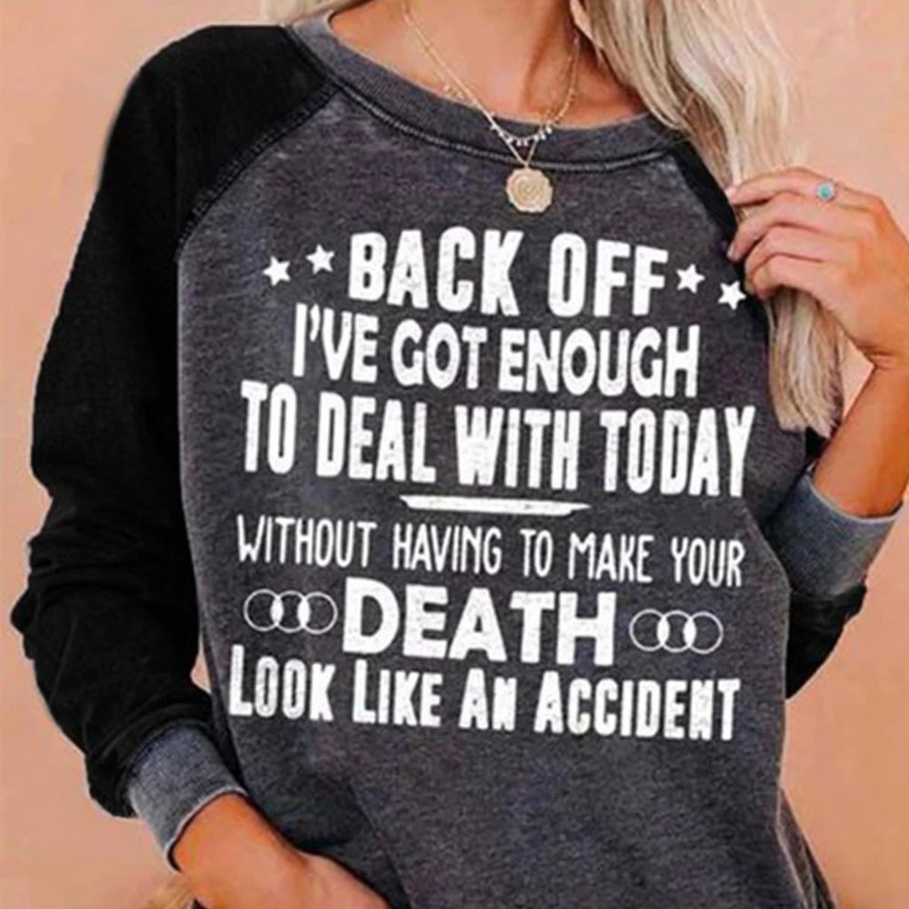 😅Back Off I've Got Enough To Deal With Sweatshirt
